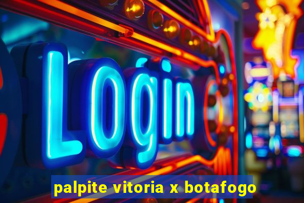 palpite vitoria x botafogo